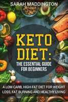 Keto Diet - The Essential Guide For Beginners (Paperback)