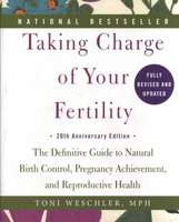 Taking Charge of Your Fertility - The Definitive Guide to Natural Birth Control, Pregnancy Achieveme