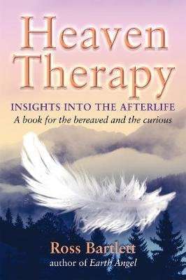 Heaven Therapy - Insights into the Afterlife a Book for the Bereaved and the Curious (Paperback)