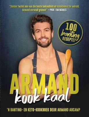 Armand Kook Kaal - 'n Banting- en Keto-Kookboek (Afrikaans, Paperback)