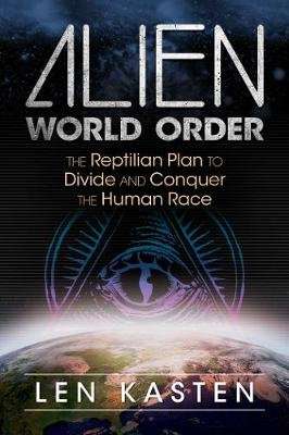 Alien World Order - The Reptilian Plan to Divide and Conquer the Human Race (Paperback)