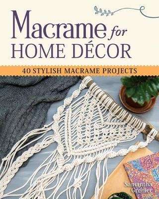 Macrame for Home Decor - 40 Stylish Macrame Projects (Paperback)