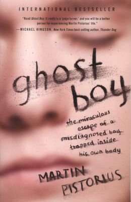 Ghost Boy - The Miraculous Escape of a Misdiagnosed Boy Trapped Inside His Own Body (Paperback)