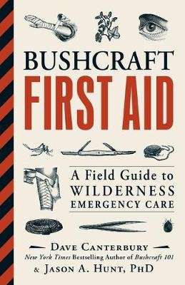 Bushcraft First Aid - A Field Guide to Wilderness Emergency Care (Paperback)