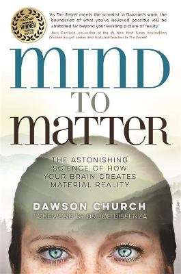 Mind to Matter - The Astonishing Science of How Your Brain Creates Material Reality (Paperback)