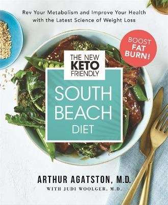 The New Keto-Friendly South Beach Diet - Rev Your Metabolism and Improve Your Health with the Latest