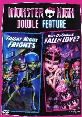 Monster High Double Feature - Friday Night Frights / Why Do Ghouls Fall In Love? (DVD)