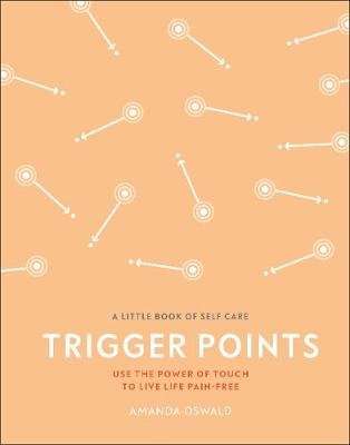 Trigger Points - Use the Power of Touch to Live Life Pain-Free (Hardcover)