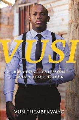 Vusi - Business & Life Lessons From a Black Dragon (Paperback)