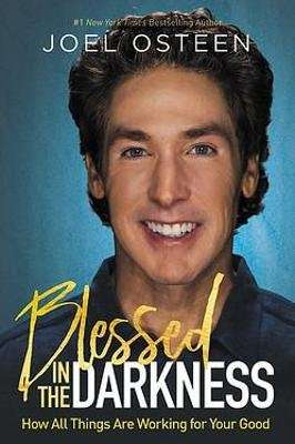 Blessed in the Darkness - How All Things Are Working for Your Good (Hardcover)
