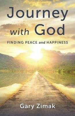 Journey with God - Finding Peace and Happiness (Paperback)