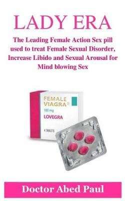 Lady Era - The Leading Female Action Sex Pill Used to Treat Female Sexual Disorder, Increase Libido