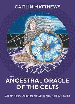 The Ancestral Oracle of the Celts - Call on Your Ancestors for Guidance,Help and Healing (Cards, 0 R