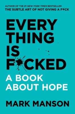Everything Is F*cked - A Book About Hope (Paperback)