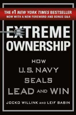 Extreme Ownership - How U.S. Navy Seals Lead and Win (Hardcover, Updated Edition)