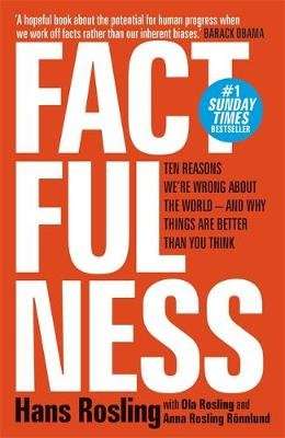 Factfulness - Ten Reasons We're Wrong About The World - And Why Things Are Better Than You Think (Pa