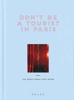 Don't be a Tourist in Paris - The Messy Nessy Chic Guide (Hardcover)