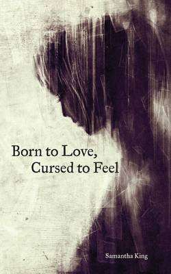 Born to Love, Cursed to Feel (Paperback)