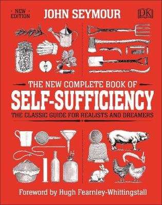 The New Complete Book of Self-Sufficiency - The Classic Guide for Realists and Dreamers (Hardcover)