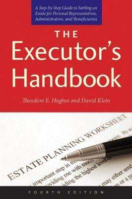 The Executor's Handbook - A Step-by-Step Guide to Settling an Estate for Personal Representatives, A