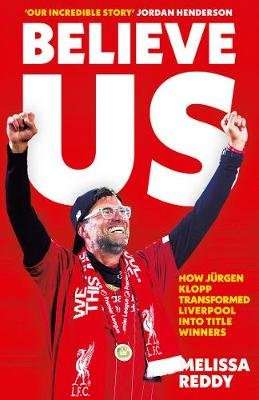 Believe Us - How Jurgen Klopp Transformed Liverpool Into Title Winners (Paperback)