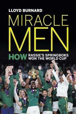 Miracle Men - How Rassie's Springboks Won The World Cup (Paperback)