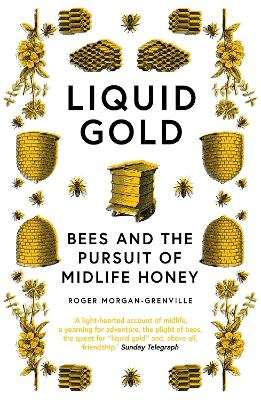 Liquid Gold - Bees and the Pursuit of Midlife Honey (Paperback)