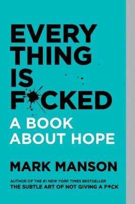 Everything Is F*cked - A Book About Hope (Paperback)