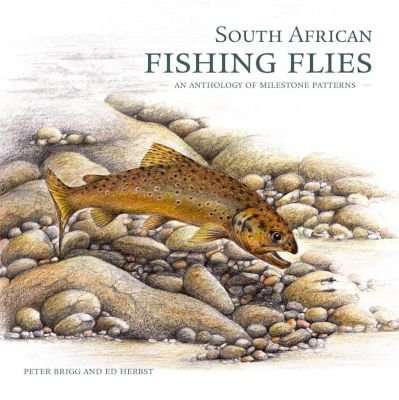 South African Fishing Flies - An Anthology Of Milestone Patterns (Hardcover)