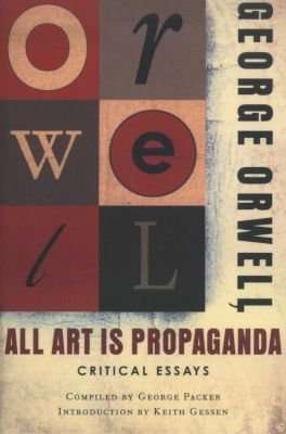 All Art Is Propaganda - Critical Essays (Paperback)