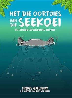 Net die oortjies van die seekoei, en ander Afrikaanse idiome (Afrikaans, Paperback)