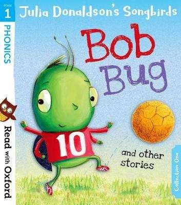 Read with Oxford: Stage 1: Julia Donaldson's Songbirds: Bob Bug and Other Stories (Paperback)