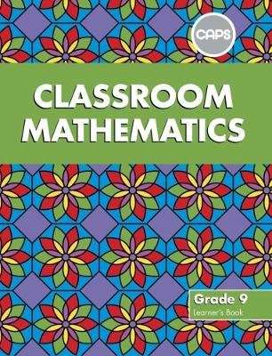Classroom Mathematics: Grade 9: Learner's Book (CAPS aligned) (Paperback)