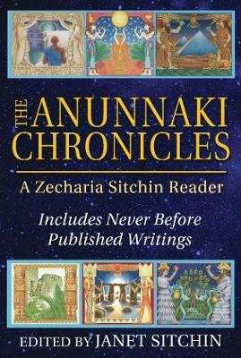 The Anunnaki Chronicles - A Zecharia Sitchin Reader (Hardcover)
