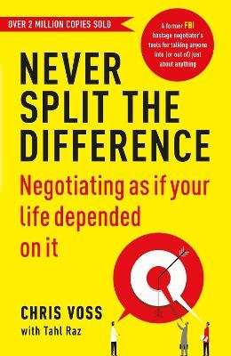 Never Split the Difference - Negotiating as if Your Life Depended on It (Paperback)