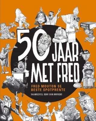 50 Jaar Met Fred - Fred Mouton se Beste Spotprente (Afrikaans, Paperback)