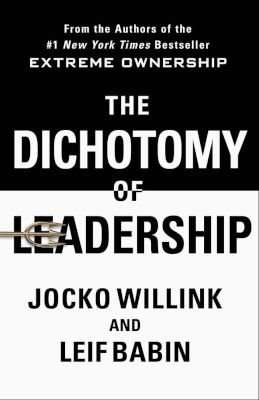 The Dichotomy of Leadership (Paperback)