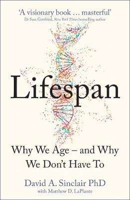 Lifespan - The Revolutionary Science of Why We Age - and Why We Don't Have to (Paperback)