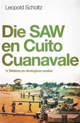 Die SAW En Cuito Cuanavale - 'n Taktiese En Strategiese Analise (Afrikaans, Paperback)