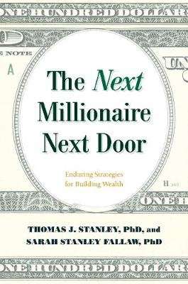 The Next Millionaire Next Door - Enduring Strategies for Building Wealth (Hardcover)