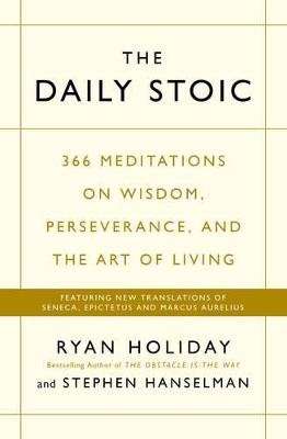 The Daily Stoic - 366 Meditations on Wisdom, Perseverance, and the Art of Living:  Featuring new tra