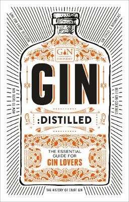 Gin: Distilled - The Essential Guide for Gin Lovers (Hardcover)
