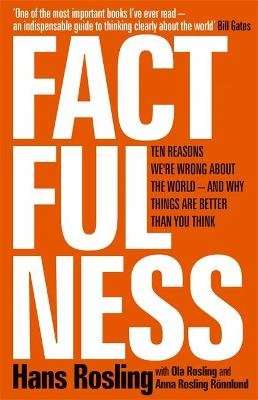 Factfulness - Ten Reasons We're Wrong About The World - And Why Things Are Better Than You Think (Ha