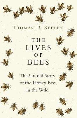 The Lives of Bees - The Untold Story of the Honey Bee in the Wild (Hardcover)