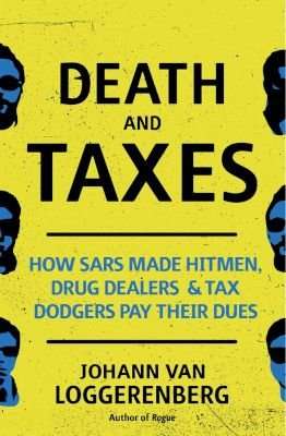 Death And Taxes - How SARS Made Hitmen, Drug Dealers & Tax Dodgers Pay Their Dues (Paperback)