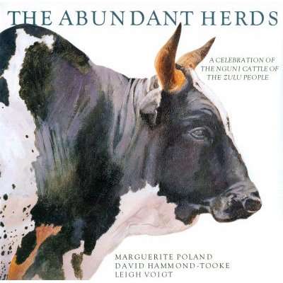 The Abundant Herds - A Celebration of the Nguni Cattle of the Zulu People (Hardcover, 2nd reprint)