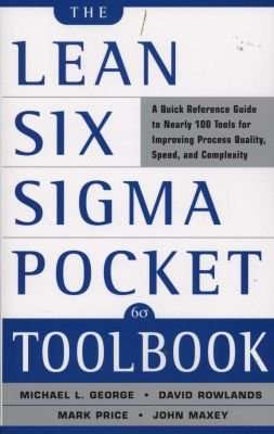 The Lean Six Sigma Pocket Toolbook - A Quick Reference Guide to 70 Tools for Improving Quality and S