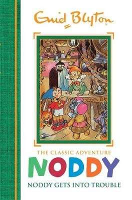 Noddy Classic Storybooks: Noddy Gets into Trouble - Book 10 (Hardcover)