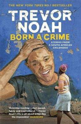 Born A Crime - Stories from a South African Childhood (Paperback)