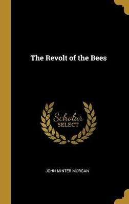 The Revolt of the Bees (Hardcover)